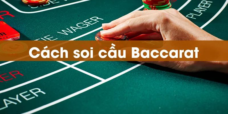 Soi cầu baccarat là gì? 